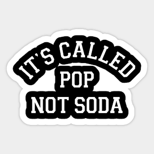 It's Called Pop Not Soda Sticker